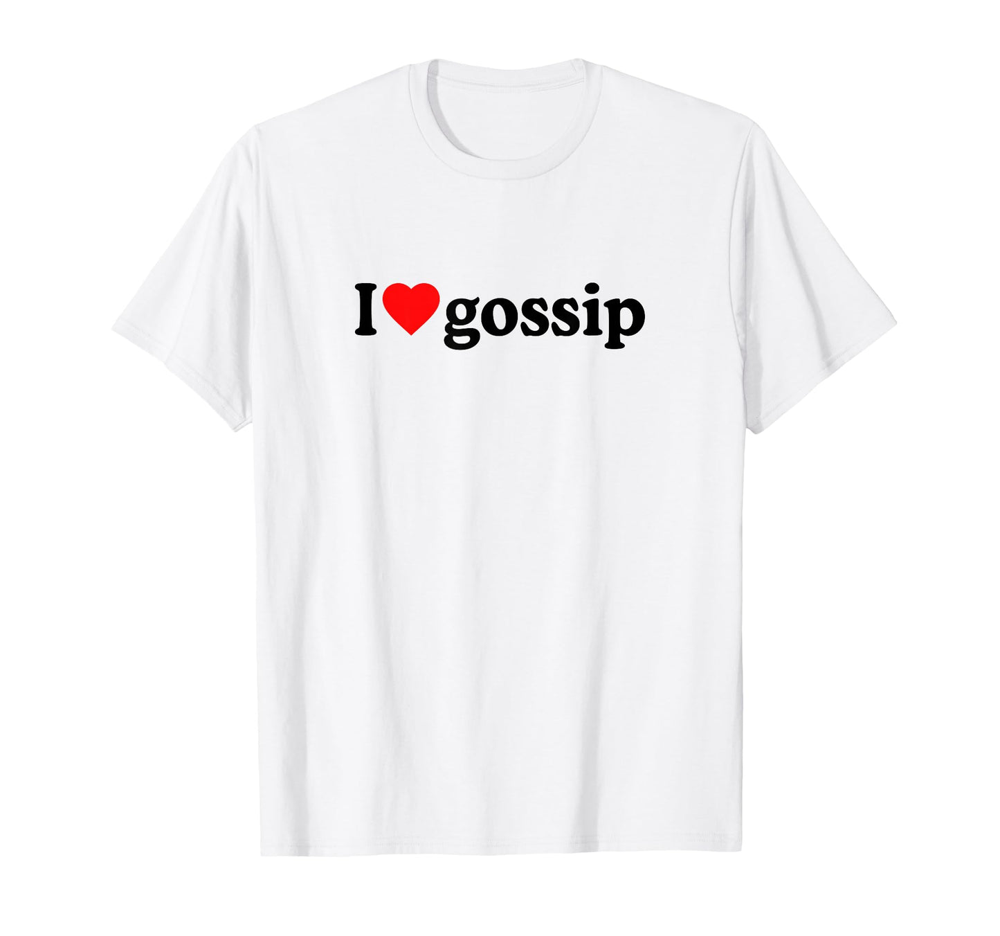 I Love Gossip I Heart Gossip Y2K T-Shirt - Casual Everyday Wear Unisex - T-Shirt, Sweatshirt, Hoodie
