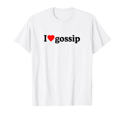 I Love Gossip I Heart Gossip Y2K T-Shirt - Casual Everyday Wear Unisex - T-Shirt, Sweatshirt, Hoodie