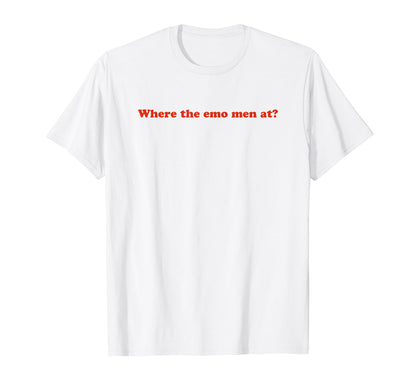 Where Emo Funny Y2K Aesthetic T-Shirt - Fun Novelty Design for Adults - T-Shirt, Sweatshirt, Hoodie
