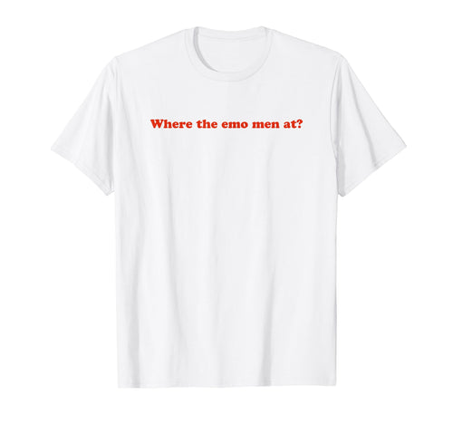 Where Emo Funny Y2K Aesthetic T-Shirt - Fun Novelty Design for Adults - T-Shirt, Sweatshirt, Hoodie