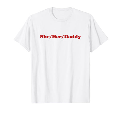 She Her Daddy Y2K Aesthetic Lesbian T-Shirt - Minimalist Print for Adults - T-Shirt, Sweatshirt, Hoodie