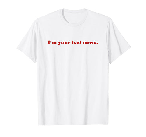 Im Your Bad News Y2K Aesthetic Trendy T-Shirt - Novelty Apparel Men Women - T-Shirt, Sweatshirt, Hoodie