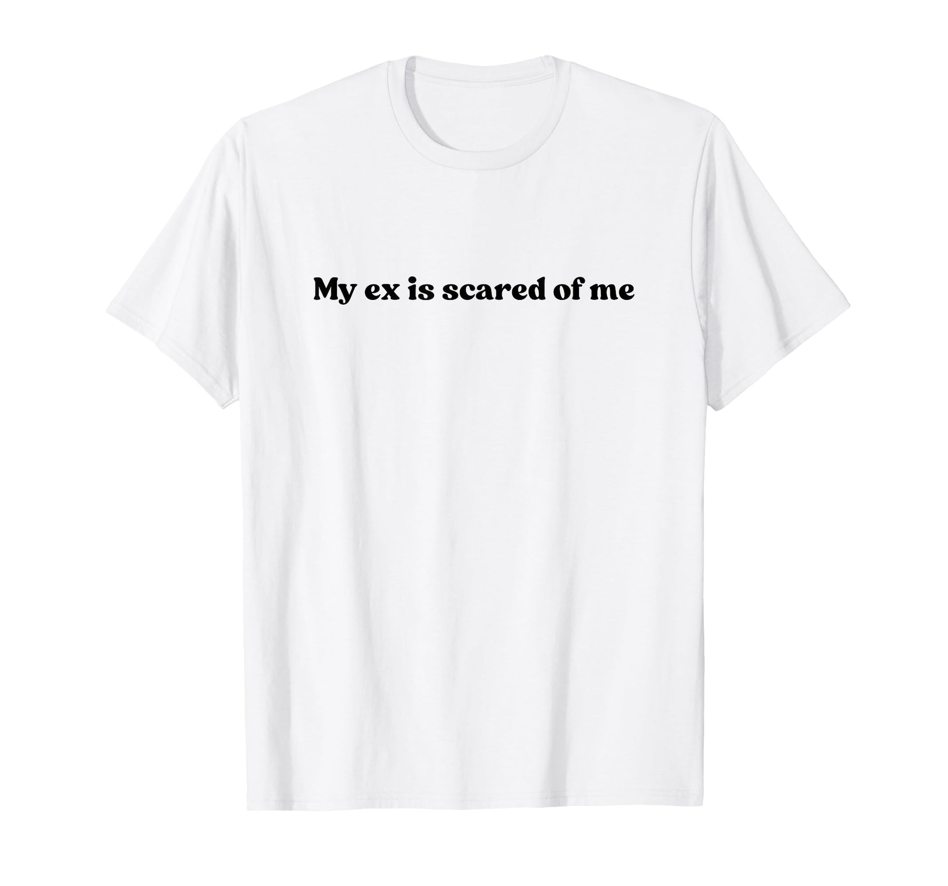 My Ex Is Scared Me Y2K Aesthetic T-Shirt - Trendy Graphic for Adults - T-Shirt, Sweatshirt, Hoodie