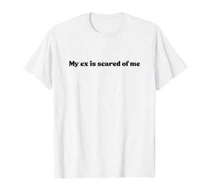 My Ex Is Scared Me Y2K Aesthetic T-Shirt - Trendy Graphic for Adults - T-Shirt, Sweatshirt, Hoodie