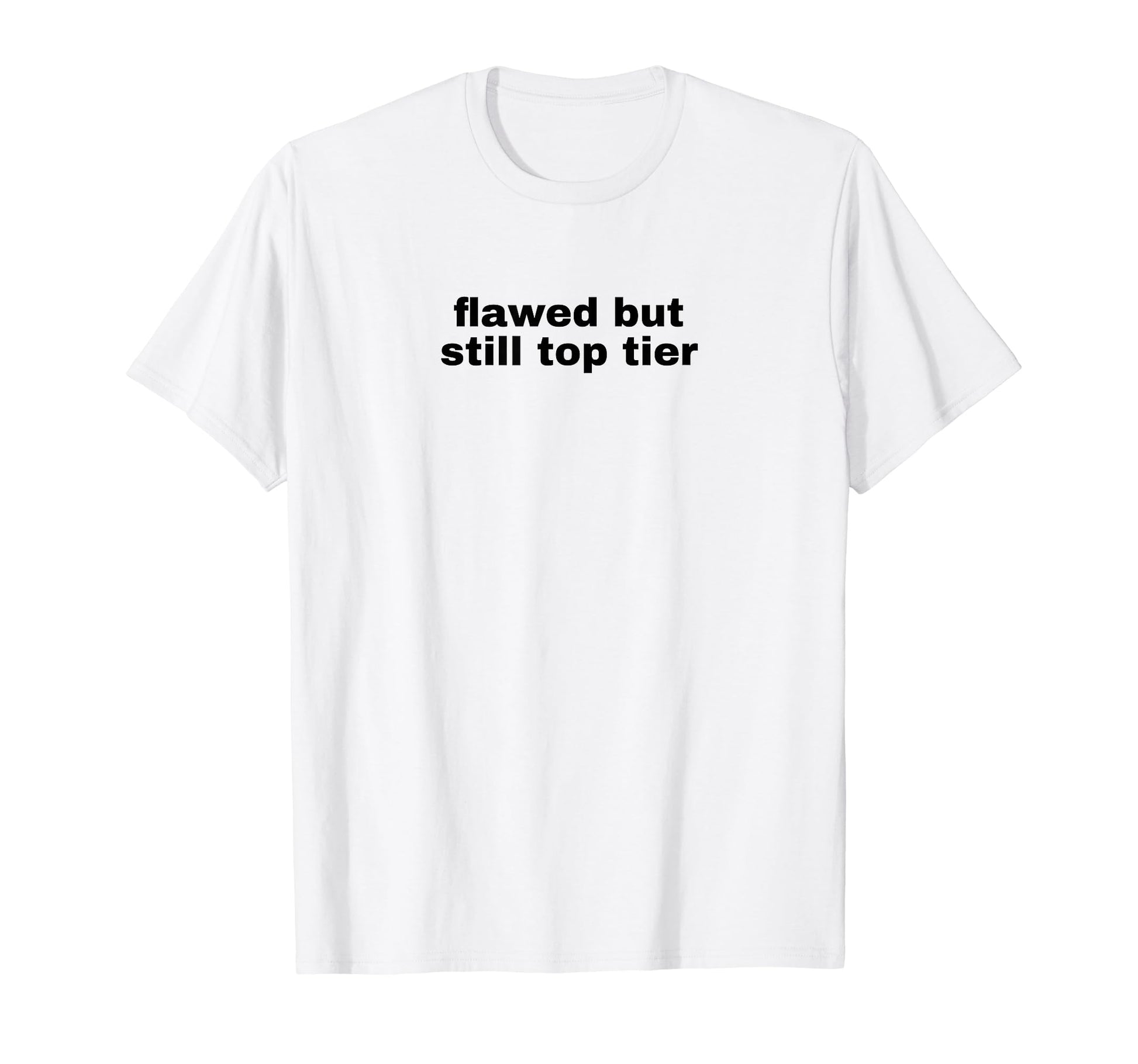 Flawed But Still Tier Funny Y2K T-Shirt - Unique Graphic Men Women - T-Shirt, Sweatshirt, Hoodie