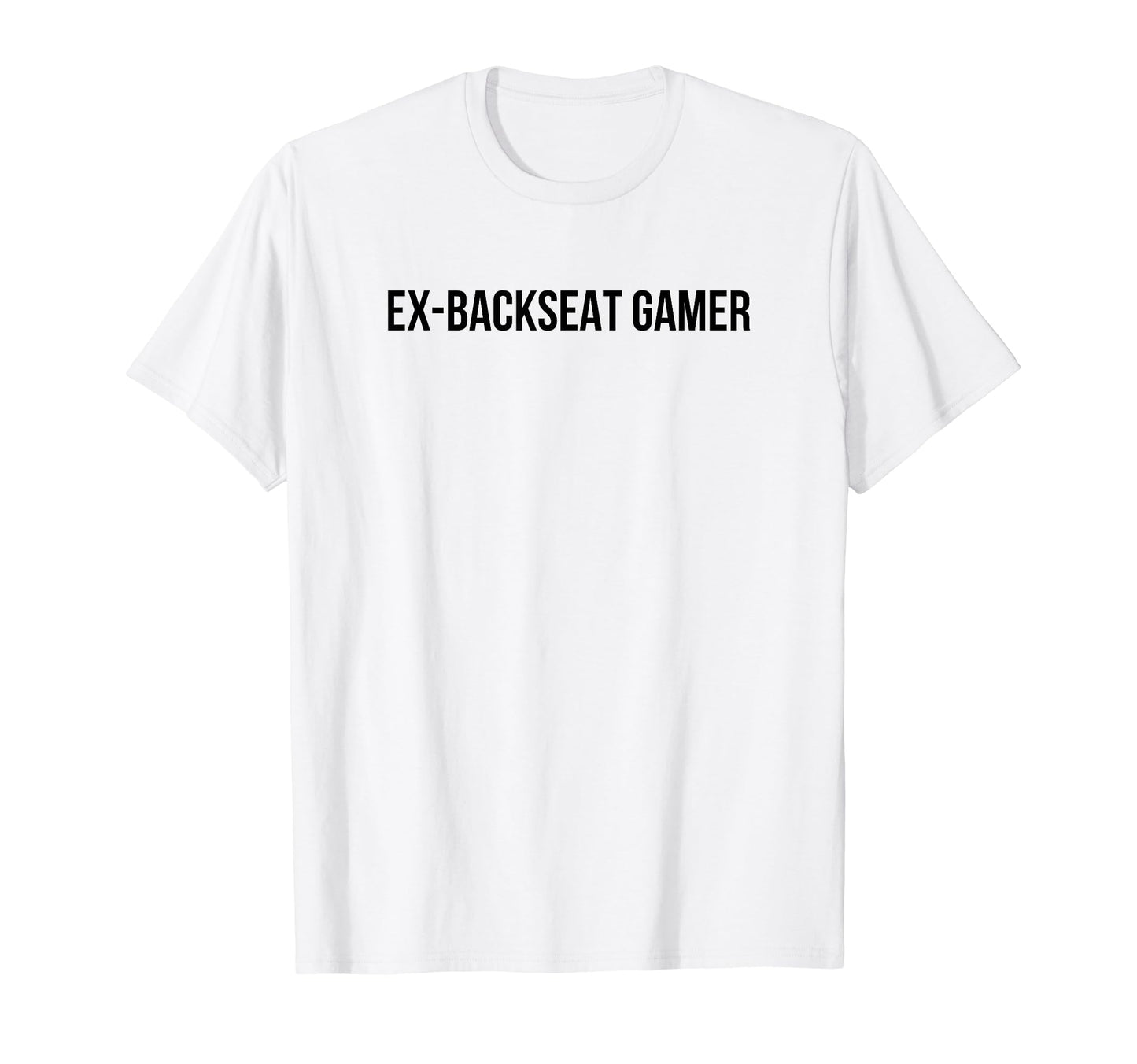 Ex Backseat Gamer Funny Y2K Aesthetic T-Shirt - Custom Art Print Men Women - T-Shirt, Sweatshirt, Hoodie