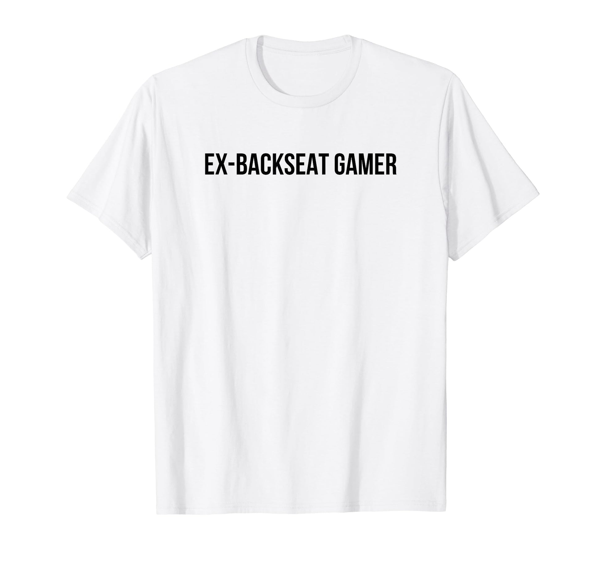 Ex Backseat Gamer Funny Y2K Aesthetic T-Shirt - Custom Art Print Men Women - T-Shirt, Sweatshirt, Hoodie