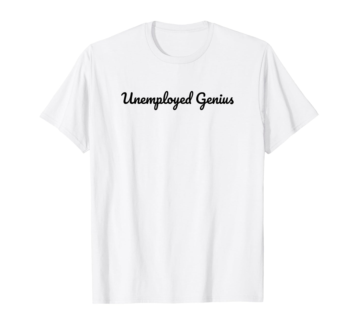 Unemployed Genius Funny Y2K T-Shirt - Casual Everyday Wear for Adults - T-Shirt, Sweatshirt, Hoodie