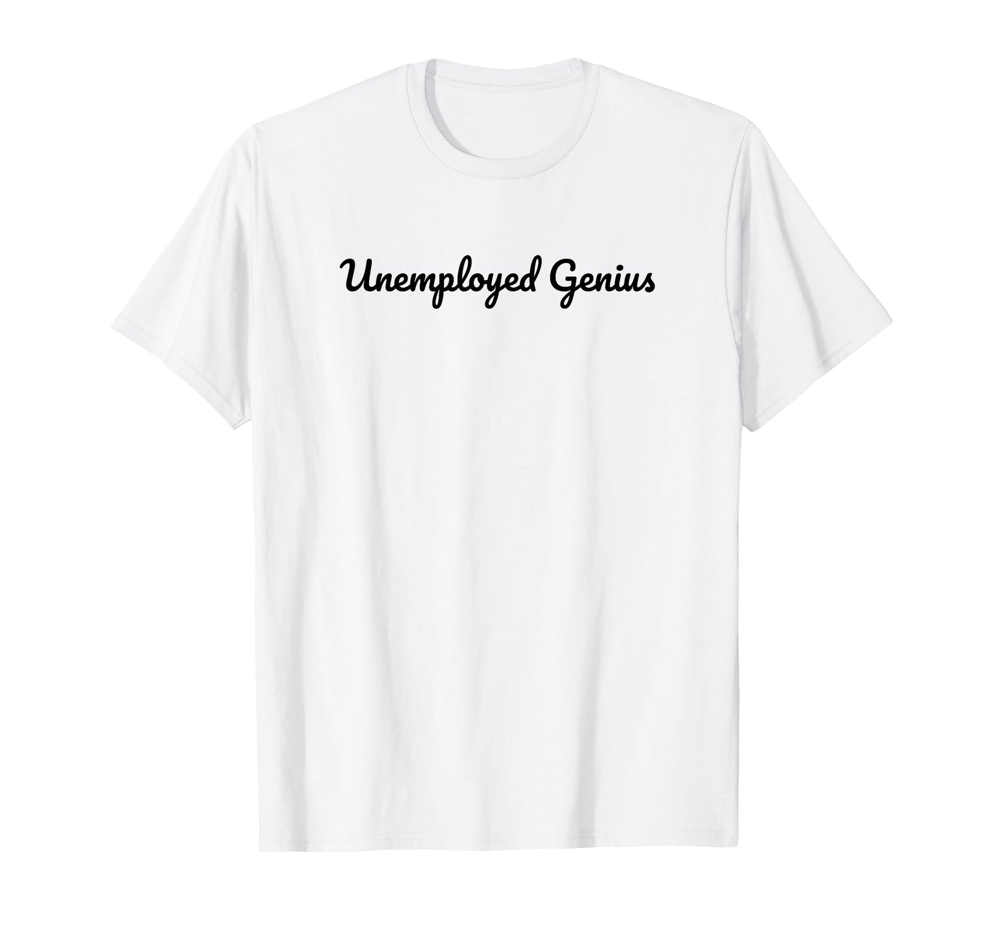 Unemployed Genius Funny Y2K T-Shirt - Casual Everyday Wear for Adults - T-Shirt, Sweatshirt, Hoodie