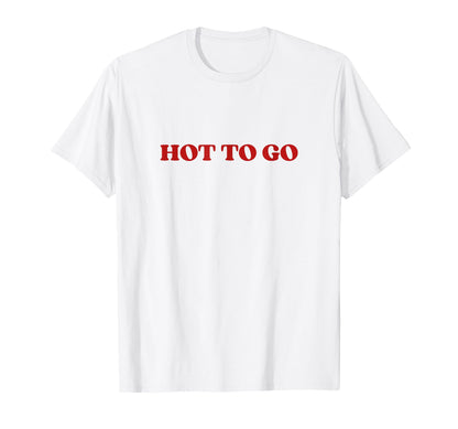 Hot To Go Y2K Aesthetic T-Shirt - Minimalist Print for Adults - T-Shirt, Sweatshirt, Hoodie