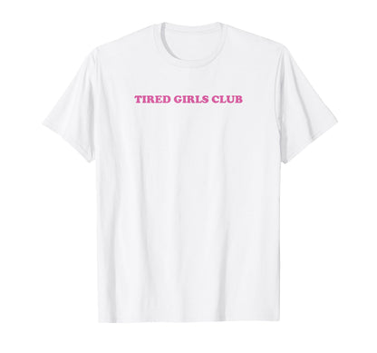 Tired Club Funny Y2K 2000S 90S T-Shirt - Fun Novelty Design Unisex - T-Shirt, Sweatshirt, Hoodie