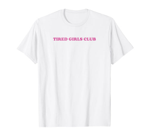Tired Club Funny Y2K 2000S 90S T-Shirt - Fun Novelty Design Unisex - T-Shirt, Sweatshirt, Hoodie