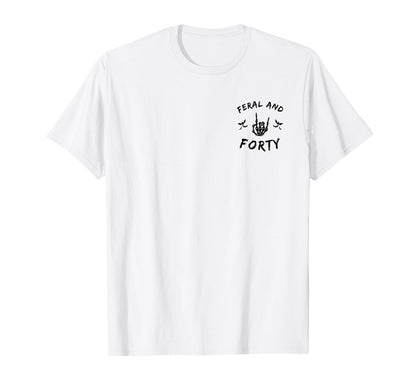 Feral And Forty Skeleton Hand T-Shirt - Casual Everyday Wear Men Women - T-Shirt, Sweatshirt, Hoodie