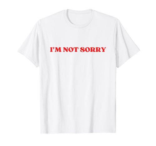 Im Not Sorry Y2K Aesthetic T-Shirt - Novelty Apparel Men Women - T-Shirt, Sweatshirt, Hoodie
