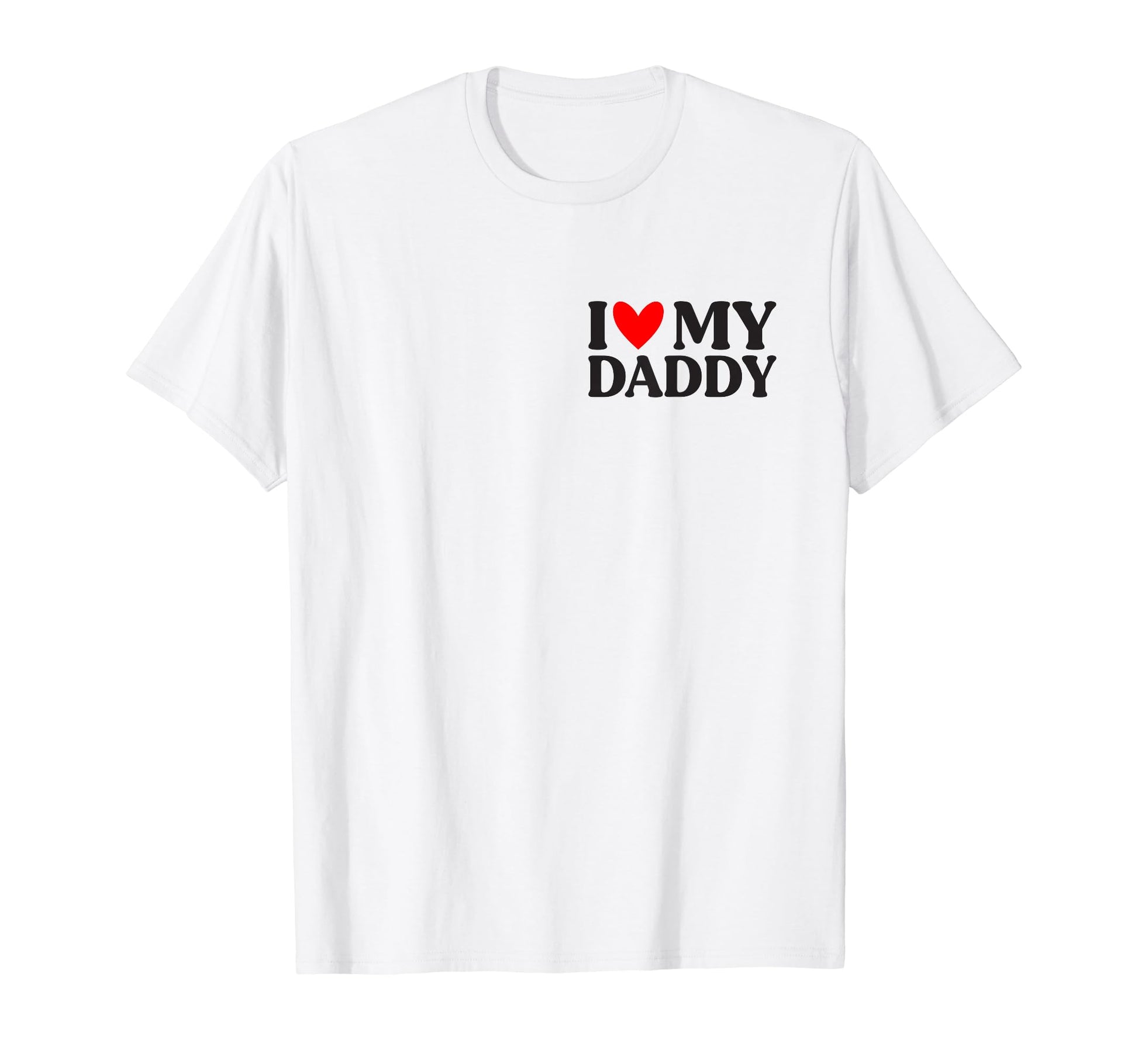 Mens I Love My Daddy Funny Fathers Day T-Shirt - Minimalist Print Unisex - T-Shirt, Sweatshirt, Hoodie