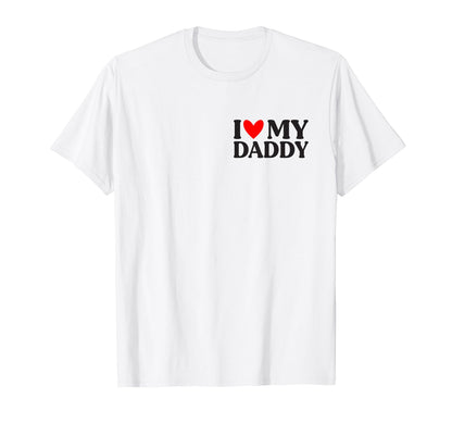 Mens I Love My Daddy Funny Fathers Day T-Shirt - Minimalist Print Unisex - T-Shirt, Sweatshirt, Hoodie