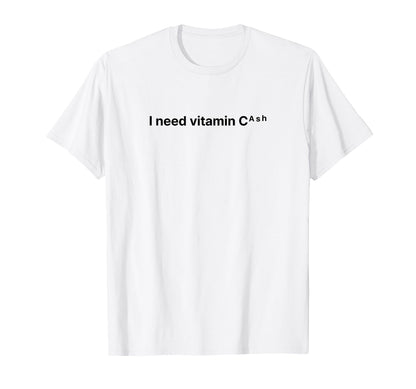 I Need Vitamin Cash Y2K Aesthetic Funny T-Shirt - Aesthetic Graphic Unisex - T-Shirt, Sweatshirt, Hoodie