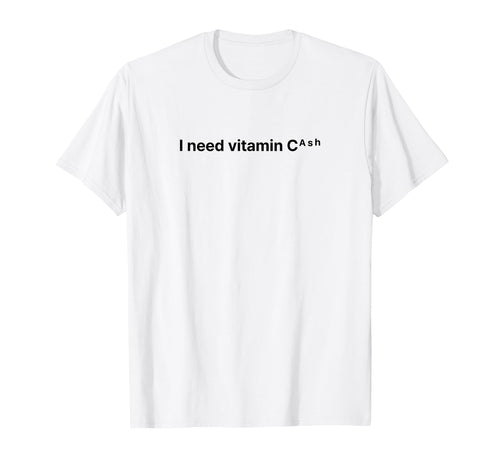 I Need Vitamin Cash Y2K Aesthetic Funny T-Shirt - Aesthetic Graphic Unisex - T-Shirt, Sweatshirt, Hoodie
