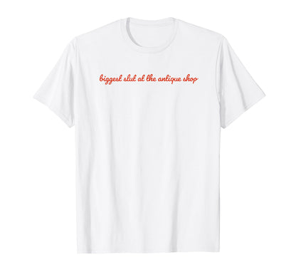 Biggest Slut Antique Shop Funny Y2K T-Shirt - Fun Novelty Design Men Women - T-Shirt, Sweatshirt, Hoodie