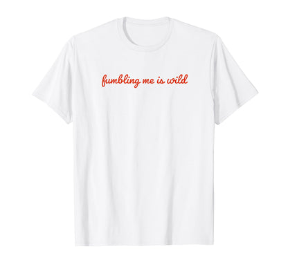 Fumbling Me Is Wild Y2K Aesthetic T-Shirt - Custom Art Print Men Women - T-Shirt, Sweatshirt, Hoodie
