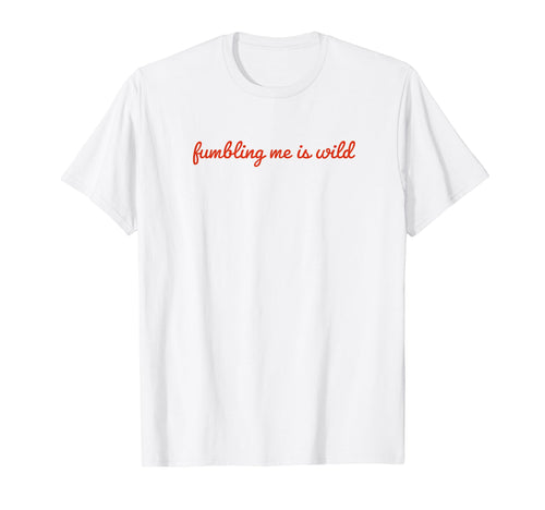 Fumbling Me Is Wild Y2K Aesthetic T-Shirt - Custom Art Print Men Women - T-Shirt, Sweatshirt, Hoodie