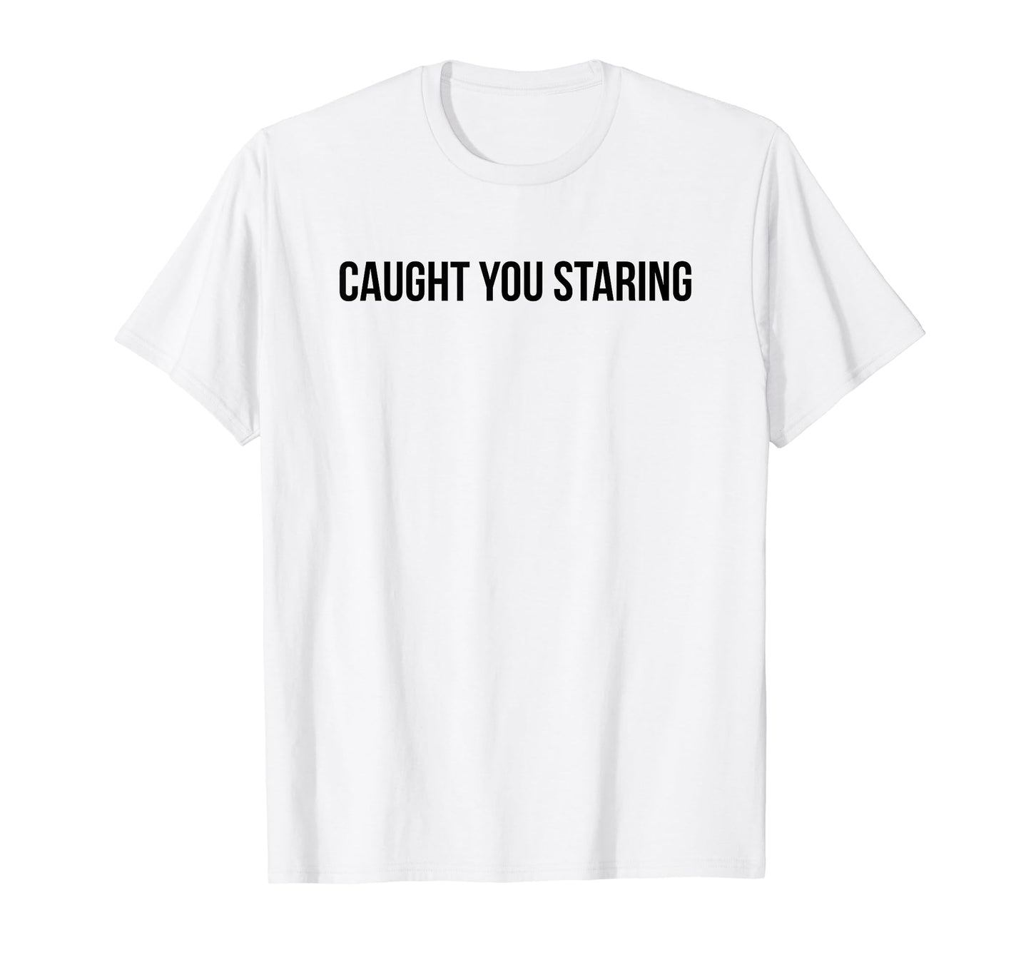 Caught You Staring Funny Y2K T-Shirt - Fun Novelty Design for Adults - T-Shirt, Sweatshirt, Hoodie