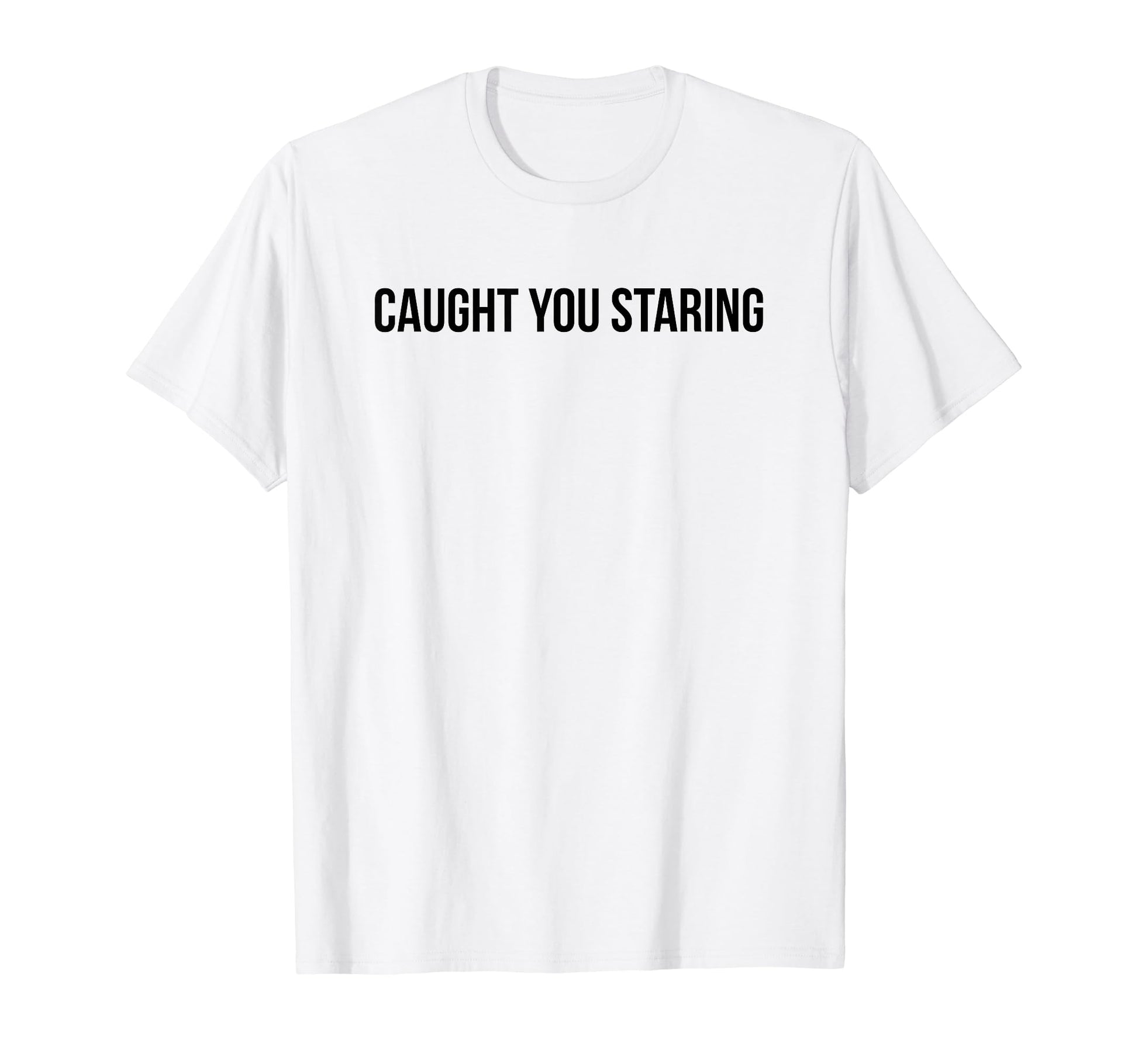 Caught You Staring Funny Y2K T-Shirt - Fun Novelty Design for Adults - T-Shirt, Sweatshirt, Hoodie