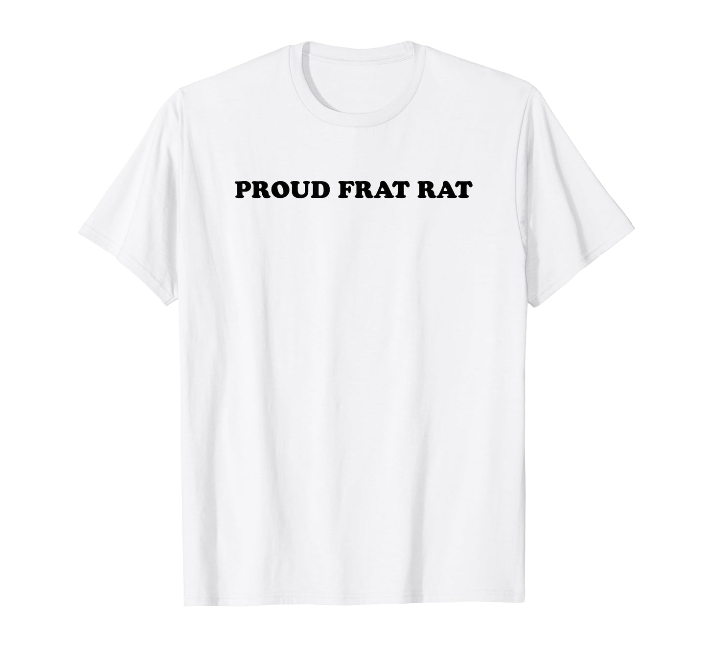 Proud Frat Rat Funny Y2K Aesthetic T-Shirt - Fun Novelty Design Men Women - T-Shirt, Sweatshirt, Hoodie
