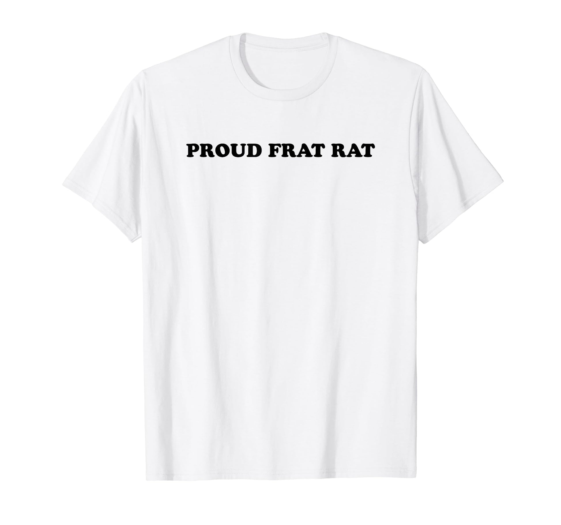 Proud Frat Rat Funny Y2K Aesthetic T-Shirt - Fun Novelty Design Men Women - T-Shirt, Sweatshirt, Hoodie