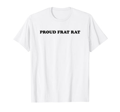 Proud Frat Rat Funny Y2K Aesthetic T-Shirt - Fun Novelty Design Men Women - T-Shirt, Sweatshirt, Hoodie