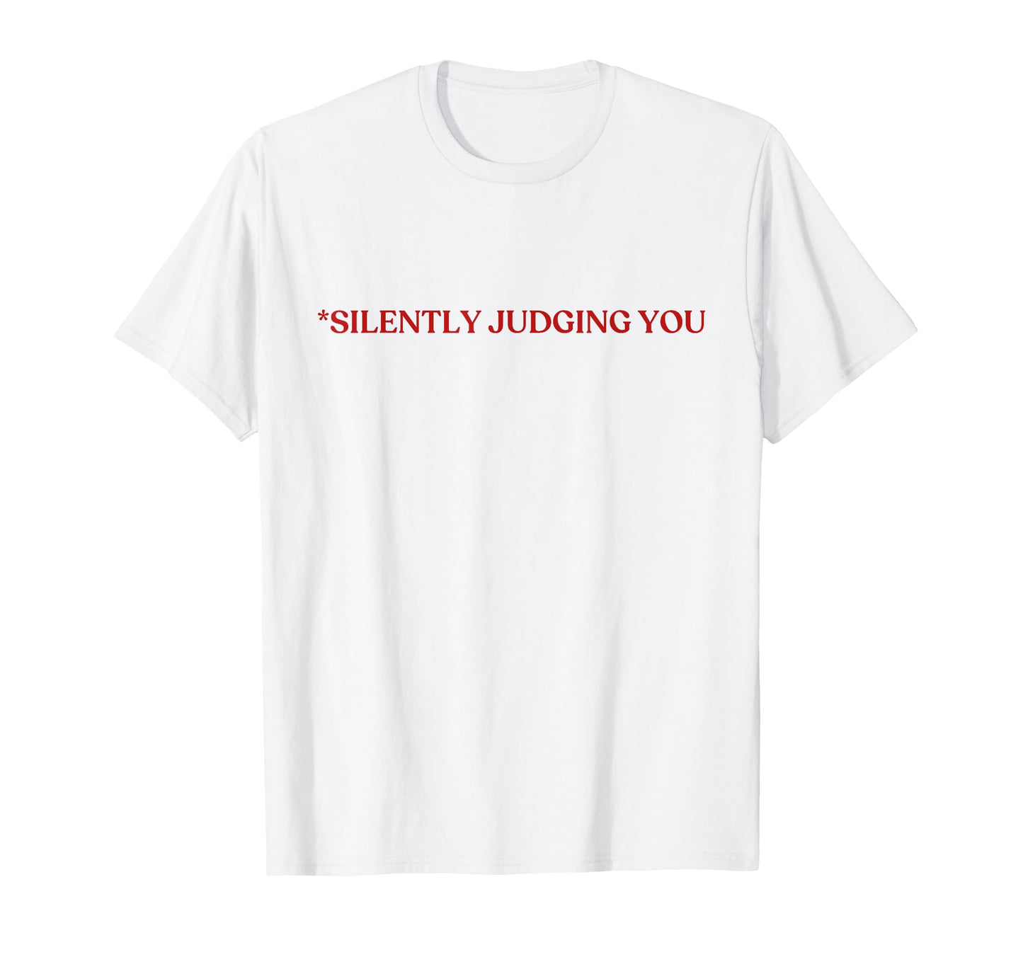Silently Judging You Y2K Aesthetic T-Shirt - Fun Novelty Design Unisex - T-Shirt, Sweatshirt, Hoodie