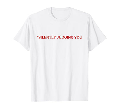 Silently Judging You Y2K Aesthetic T-Shirt - Fun Novelty Design Unisex - T-Shirt, Sweatshirt, Hoodie