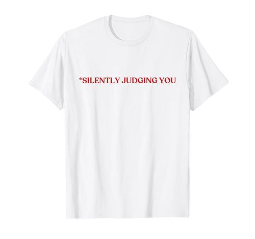 Silently Judging You Y2K Aesthetic T-Shirt - Fun Novelty Design Unisex - T-Shirt, Sweatshirt, Hoodie