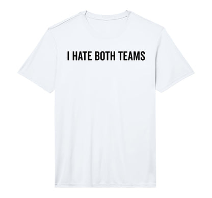 Mens I Hate Both Teams Funny T-Shirt - Casual Everyday Wear Men Women - T-Shirt, Sweatshirt, Hoodie