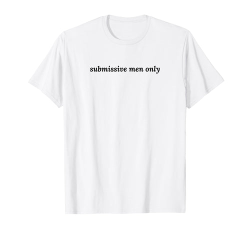 Submissive Only Funny Y2K Aesthetic T-Shirt - Fun Novelty Design for Adults - T-Shirt, Sweatshirt, Hoodie
