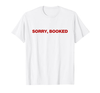 Sorry Booked Sorry Im Booked Y2K Aesthetic T-Shirt - Unique Graphic Unisex - T-Shirt, Sweatshirt, Hoodie