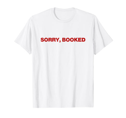 Sorry Booked Sorry Im Booked Y2K Aesthetic T-Shirt - Unique Graphic Unisex - T-Shirt, Sweatshirt, Hoodie