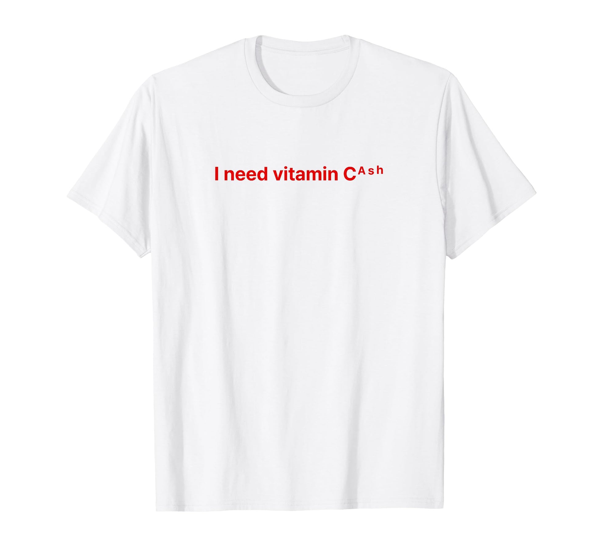 I Need Vitamin Cash Y2K Aesthetic T-Shirt - Minimalist Print Men Women - T-Shirt, Sweatshirt, Hoodie