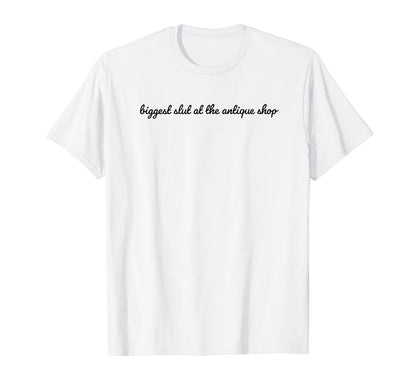 Biggest Slut Antique Shop Funny Y2K T-Shirt - Custom Art Print for Adults - T-Shirt, Sweatshirt, Hoodie