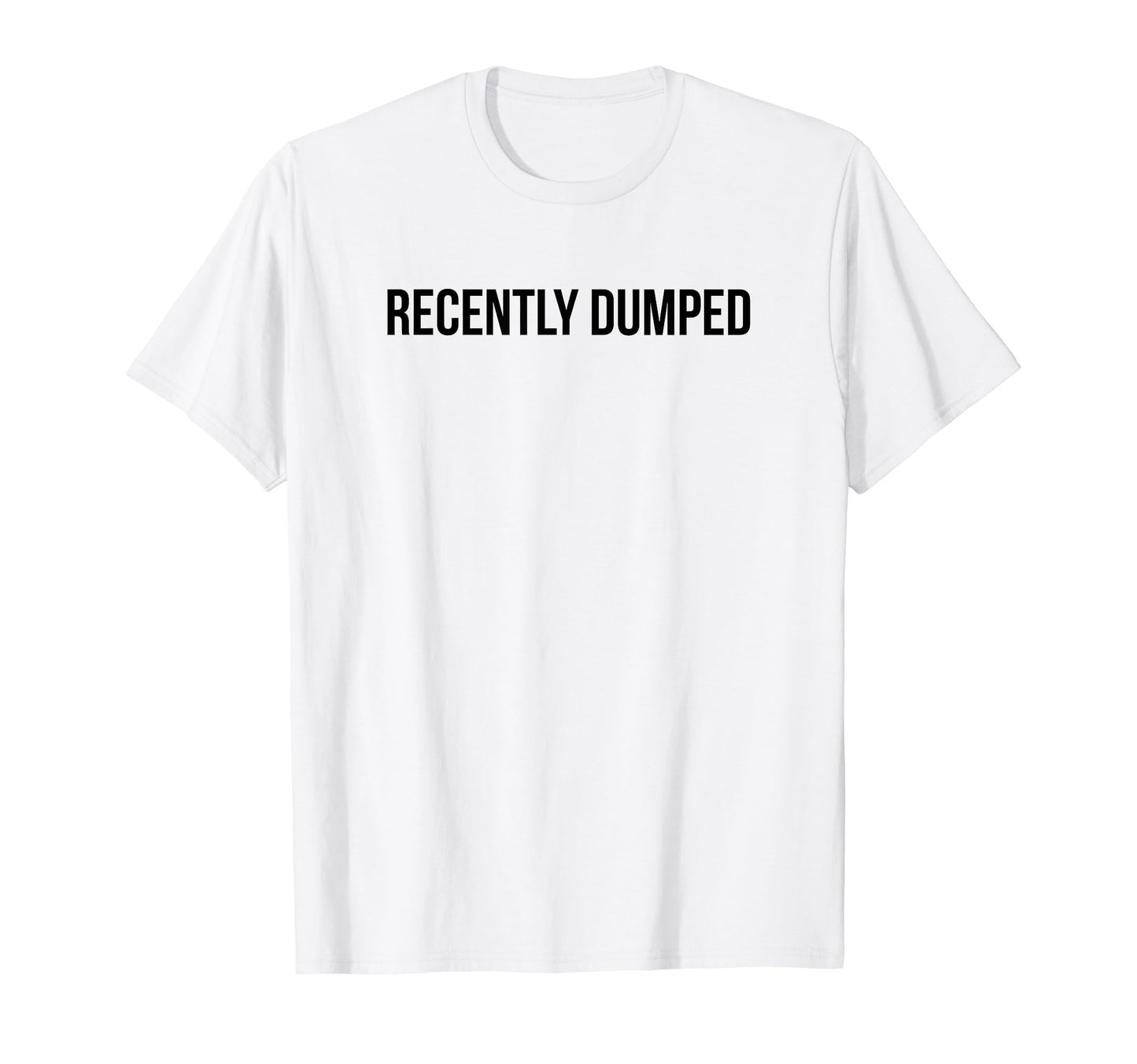 Recently Dumped Funny Y2K Aesthetic T-Shirt - Trendy Graphic Men Women - T-Shirt, Sweatshirt, Hoodie