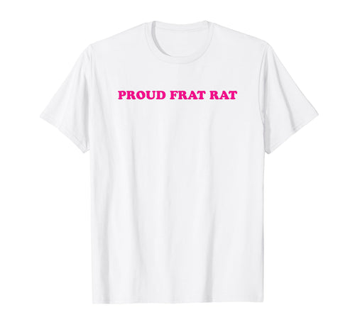 Proud Frat Rat Funny Y2K Aesthetic T-Shirt - Unique Graphic Unisex - T-Shirt, Sweatshirt, Hoodie