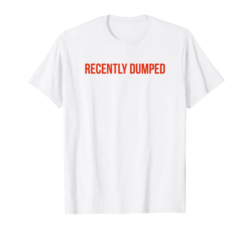 Recently Dumped Funny Y2K Aesthetic T-Shirt - Aesthetic Graphic Unisex - T-Shirt, Sweatshirt, Hoodie
