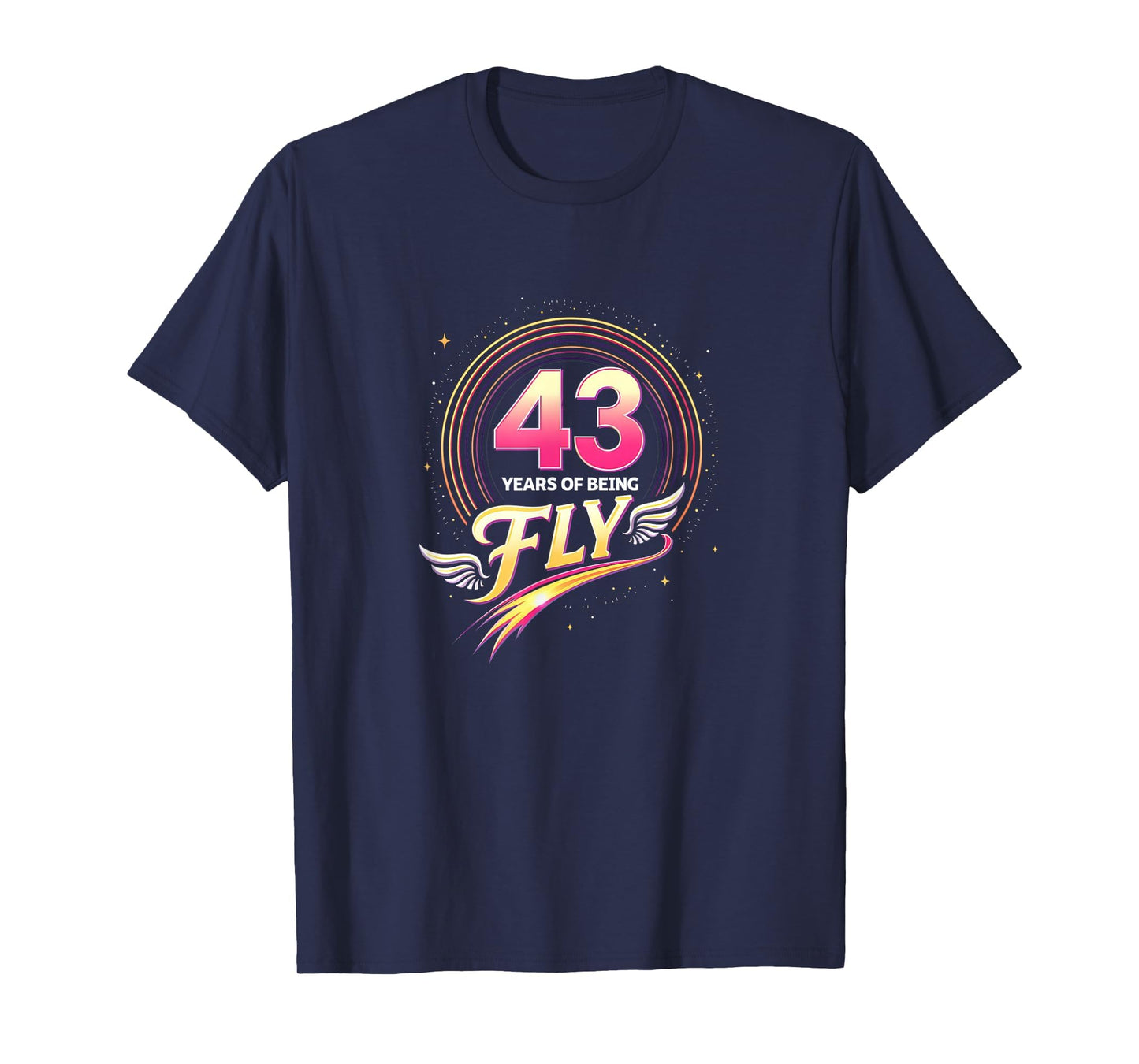 43 Years Being Fly Birthday Gift Wing T-Shirt - Novelty Apparel Men Women - T-Shirt, Sweatshirt, Hoodie