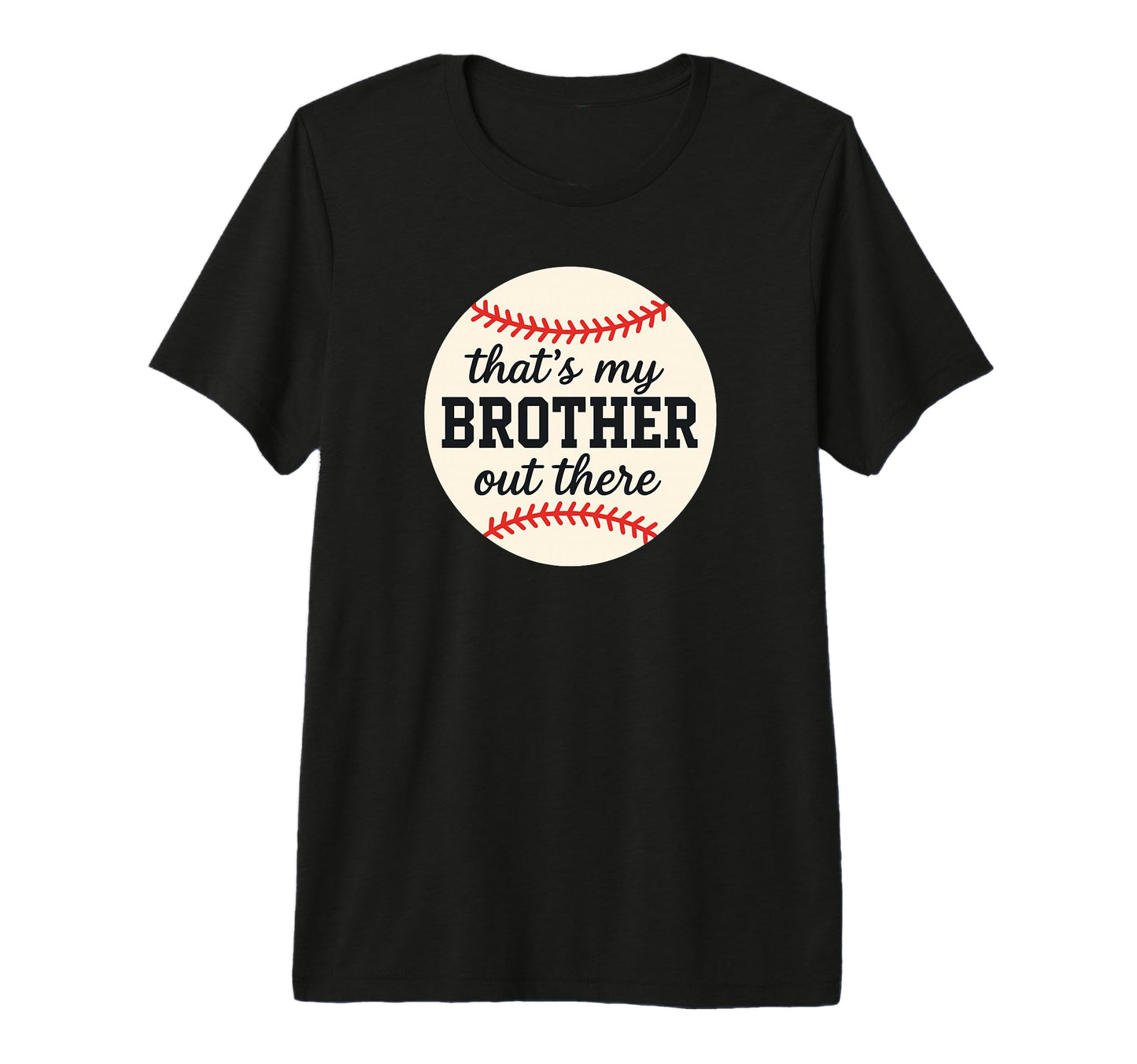 Thats My Brother Out There Baseball T-Shirt - Streetwear Style for Adults - T-Shirt, Sweatshirt, Hoodie