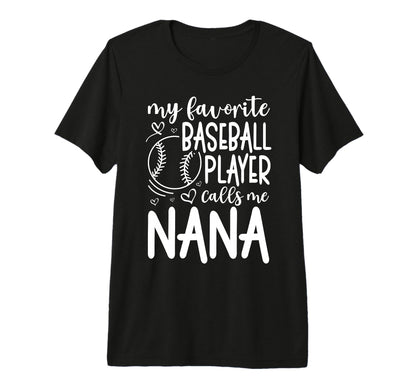 My Favorite Player Calls Me Nana Grandma T-Shirt - Custom Art Print Unisex - T-Shirt, Sweatshirt, Hoodie