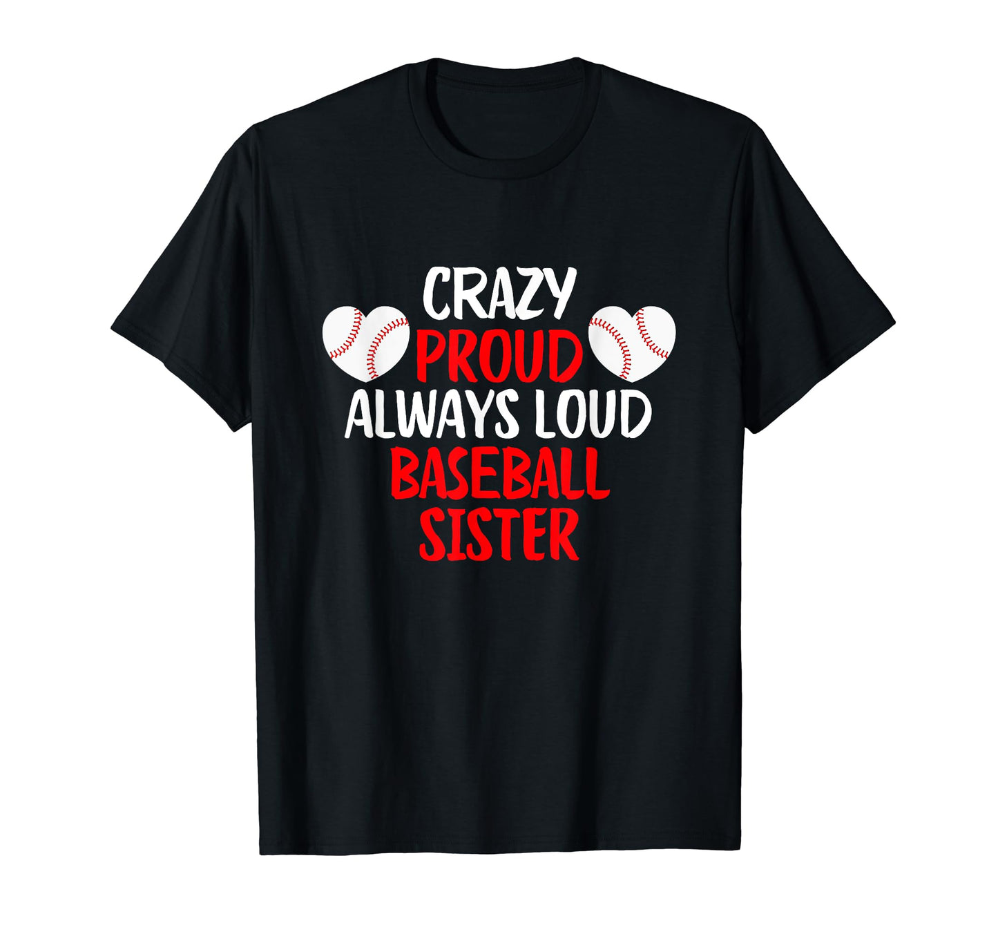 Crazy Proud Always Loud Baseball Sister T-Shirt - Streetwear Style Unisex - T-Shirt, Sweatshirt, Hoodie