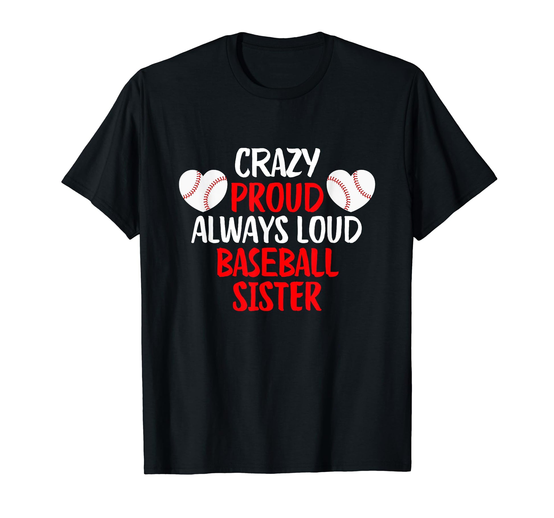 Crazy Proud Always Loud Baseball Sister T-Shirt - Streetwear Style Unisex - T-Shirt, Sweatshirt, Hoodie
