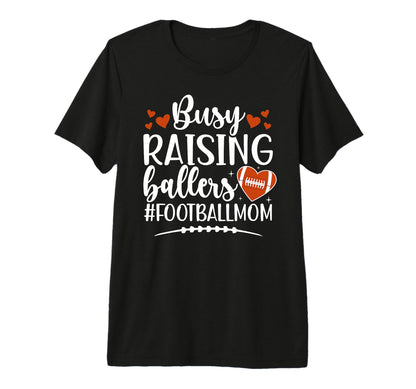Raising Ballers Football Mom T-Shirt - Aesthetic Graphic Men Women - T-Shirt, Sweatshirt, Hoodie