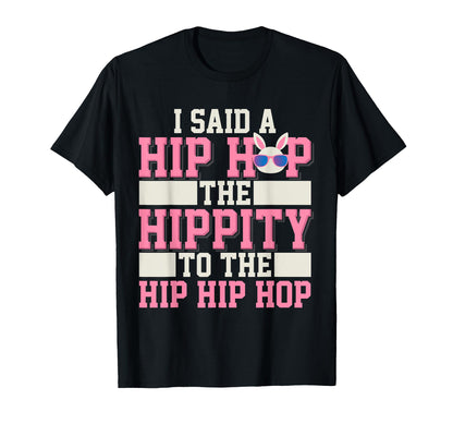Hip Hop Hippity Funny Old School T-Shirt - Casual Everyday Wear for Adults - T-Shirt, Sweatshirt, Hoodie