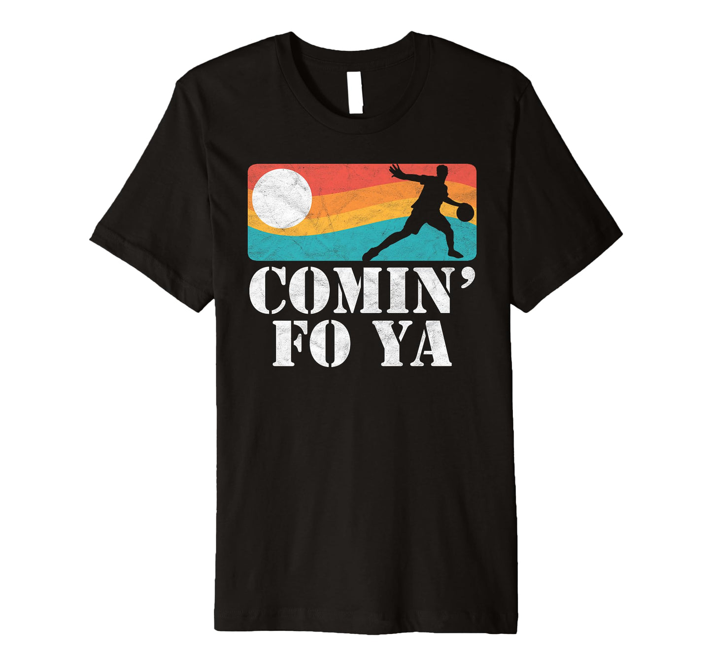 Comin Fo Ya Funny Dodgeball 80S Surf T-Shirt - Novelty Apparel for Adults - T-Shirt, Sweatshirt, Hoodie